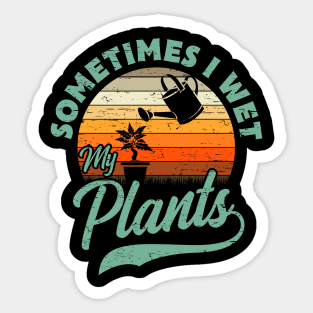 Sometimes I Wet My Plants Gift Sticker